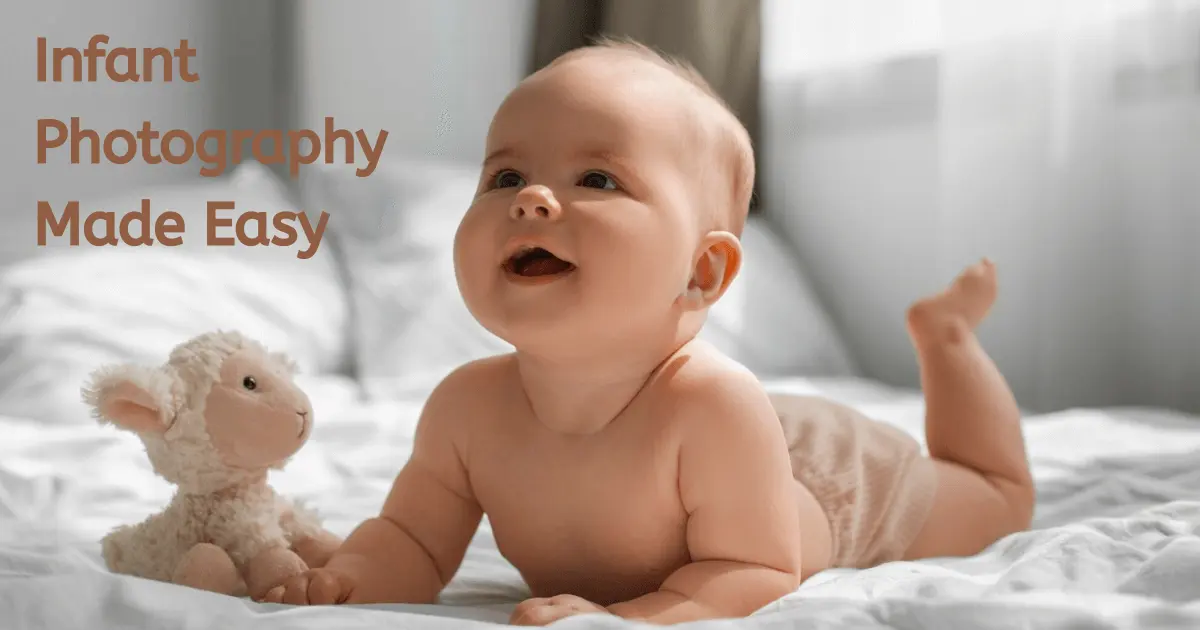 Infant Photography Made Easy: Tips, Ideas & Editing Tools