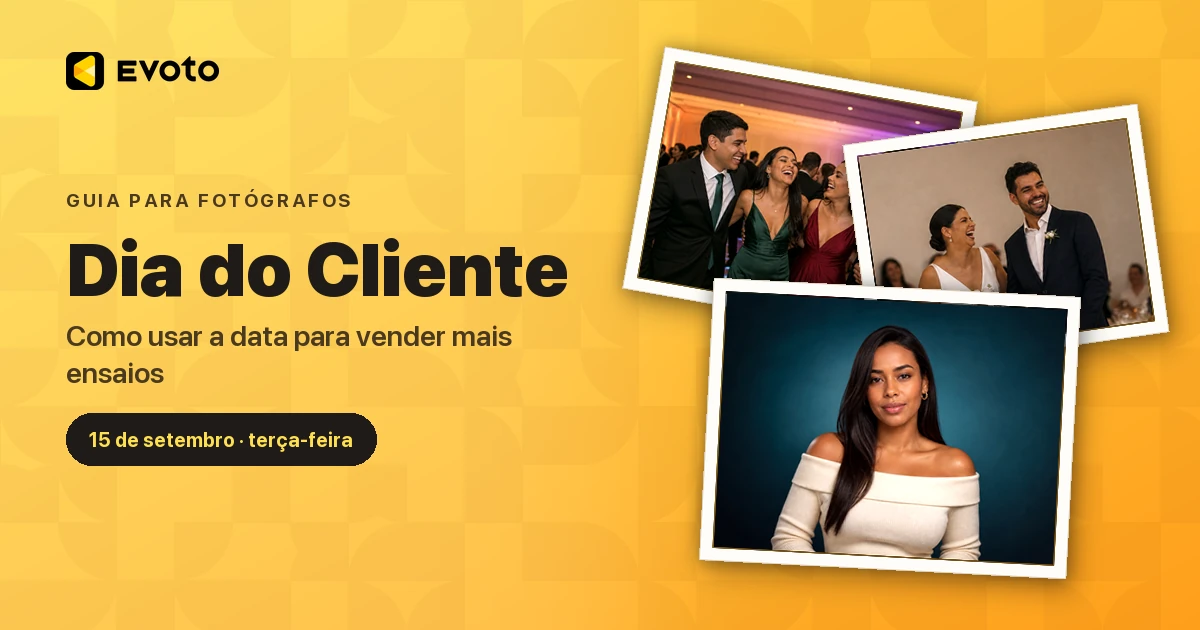 Dia do Cliente para Fotógrafos: Como Usar a Data para Vender Mais Ensaios